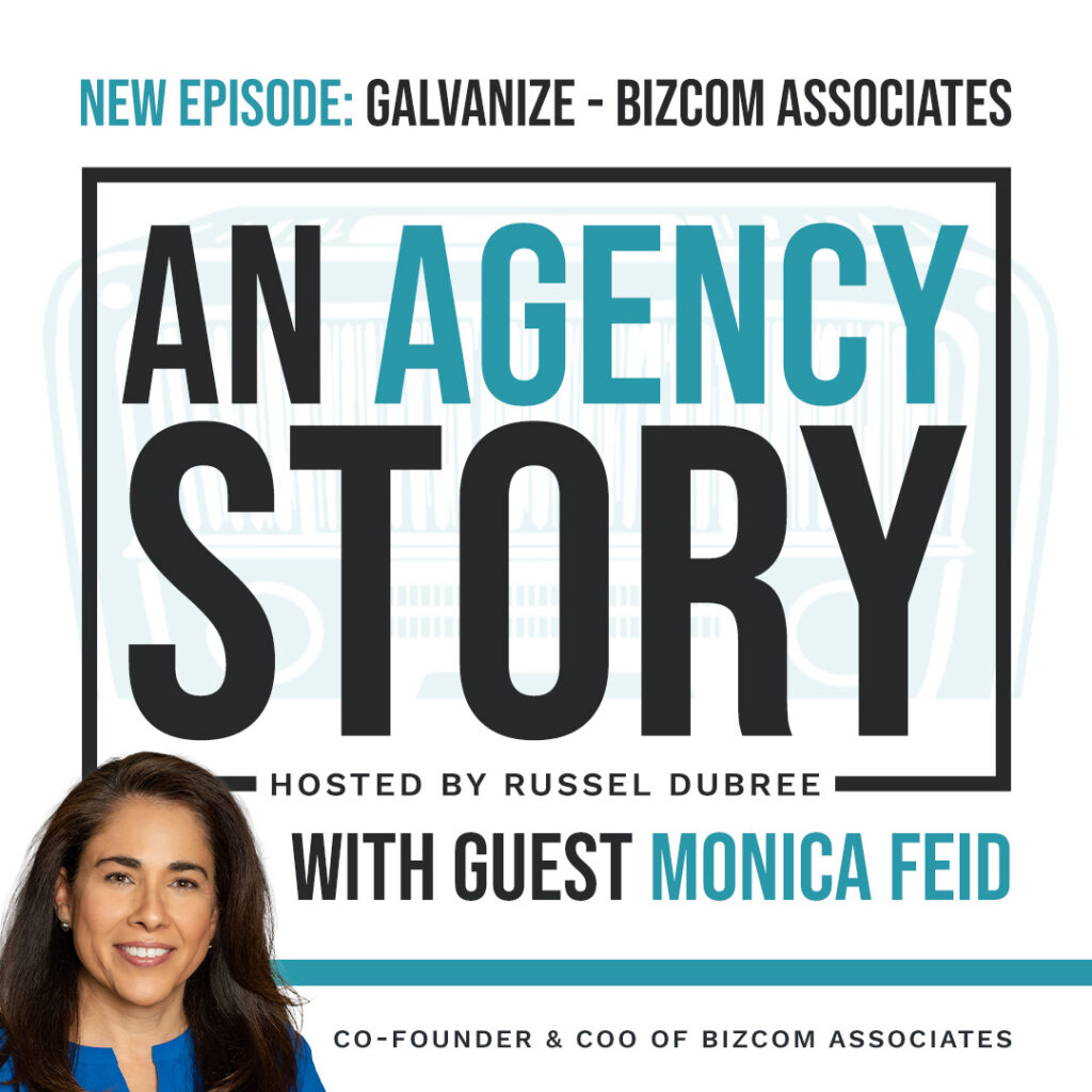 Picture of Monica Feid - BizCom Associates - An Agency Story Podcast with Russel Dubree - Episode 34 - Galvanize - anagencystory.com - Available on your favorite podcast app.