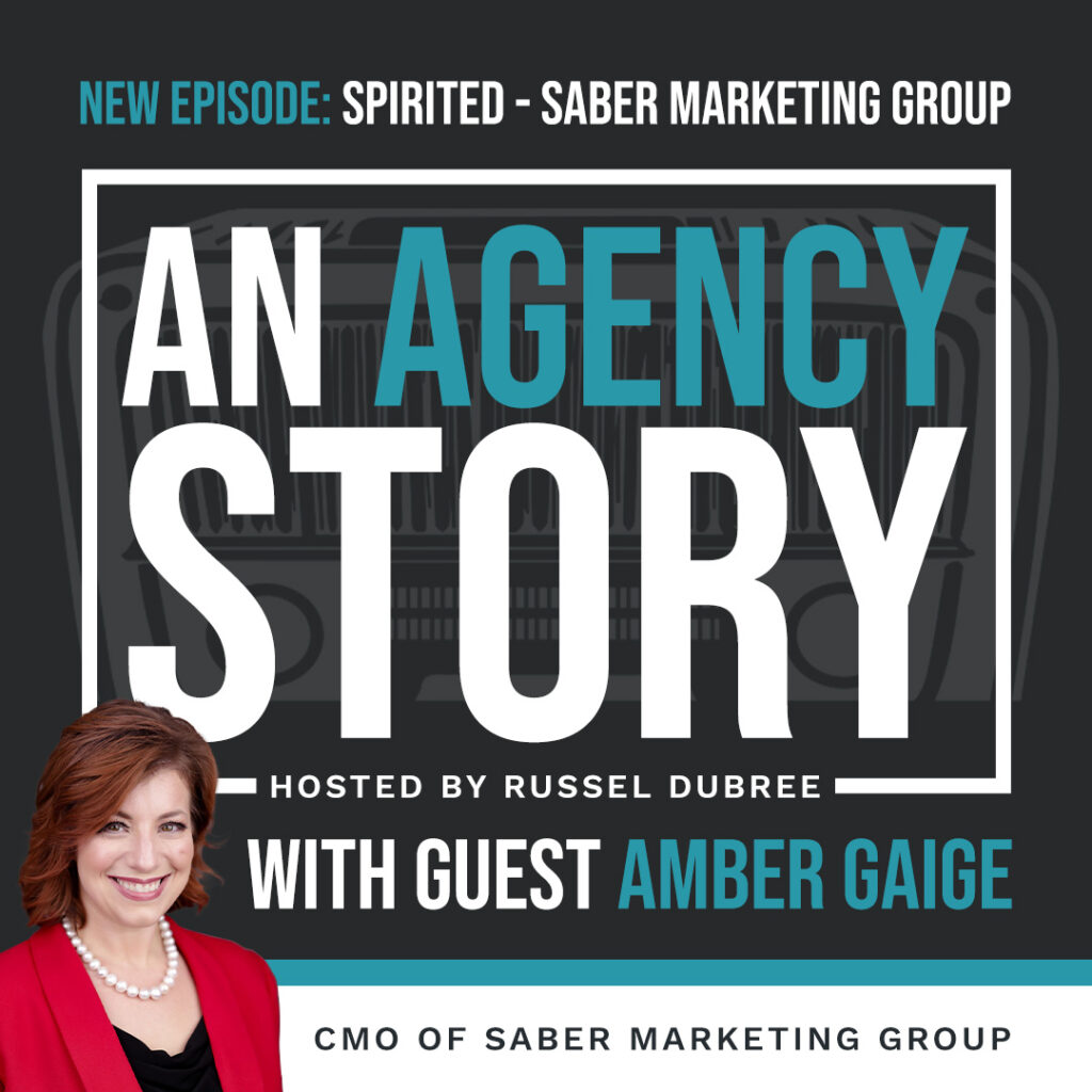 Picture of Amber Gaige - Saber Marketing Group - An Agency Story Podcast with Russel Dubree - Episode 39 - Spirited - anagencystory.com - Available on your favorite podcast app.