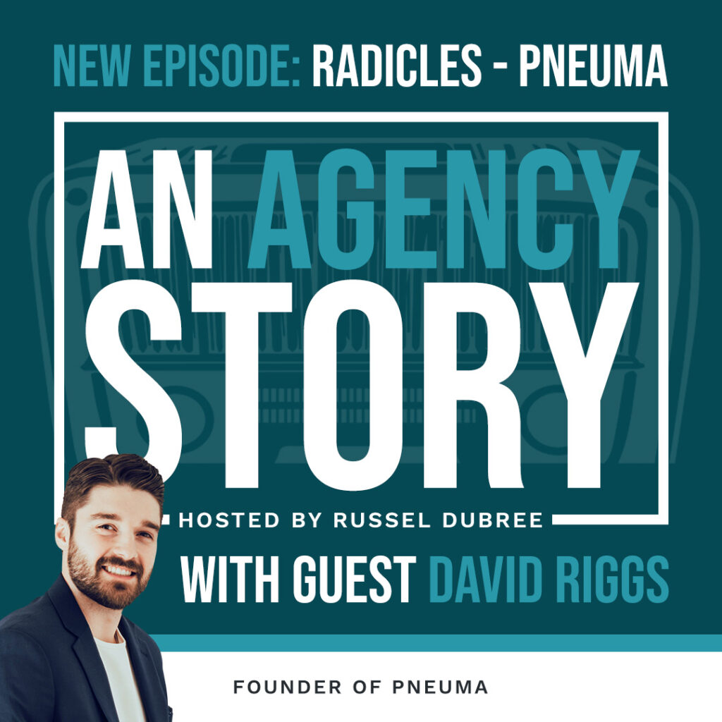 Picture of David Riggs - Rubix Agency - An Agency Story Podcast with Russel Dubree - Episode 47 - Radicles - anagencystory.com - Available on your favorite podcast app.