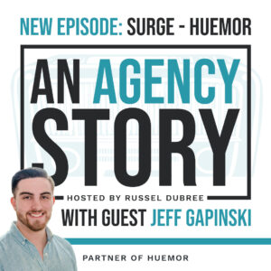 Episode graphic for "An Agency Story" podcast with Jeff Gapinski - title Surge - Hosted by Russel Dubree - picture of Jeff in the lower right corner smiling.