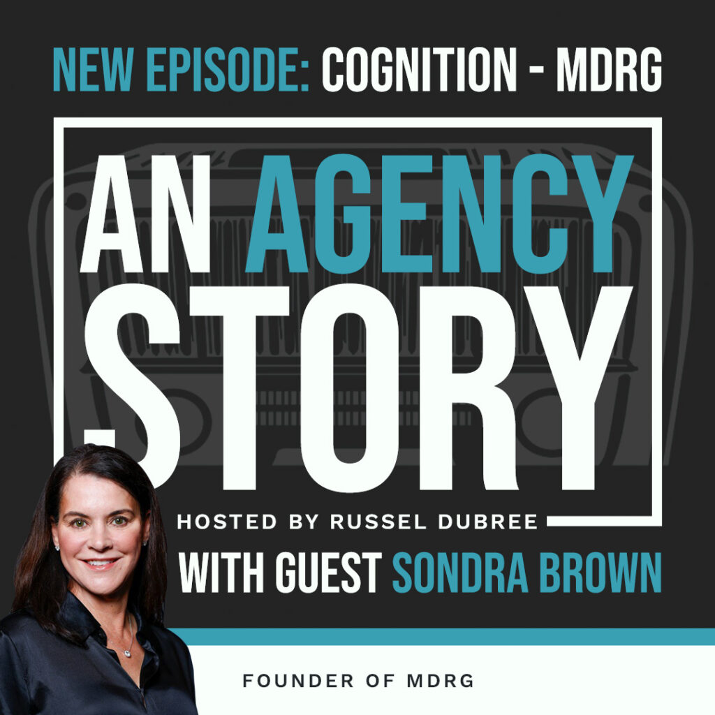 Episode graphic for "An Agency Story" podcast with Sondra Brown - title Cognition - Hosted by Russel Dubree - picture of Sondra in the lower right corner with black blouse smiling.