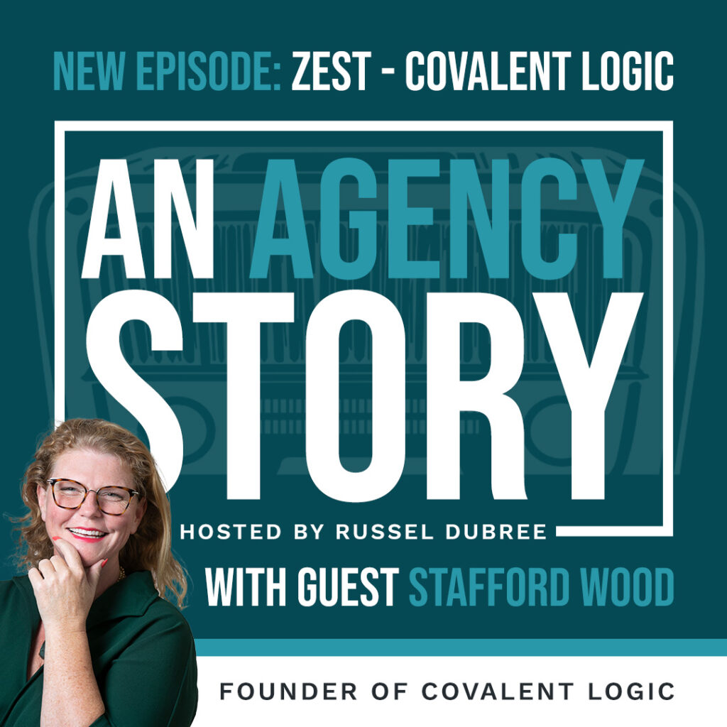 Episode graphic for "An Agency Story" podcast with Stafford Wood - title Zest - Hosted by Russel Dubree - picture of Stafford in the lower right corner with blonde hair, glasses, and dark green blouse smiling.
