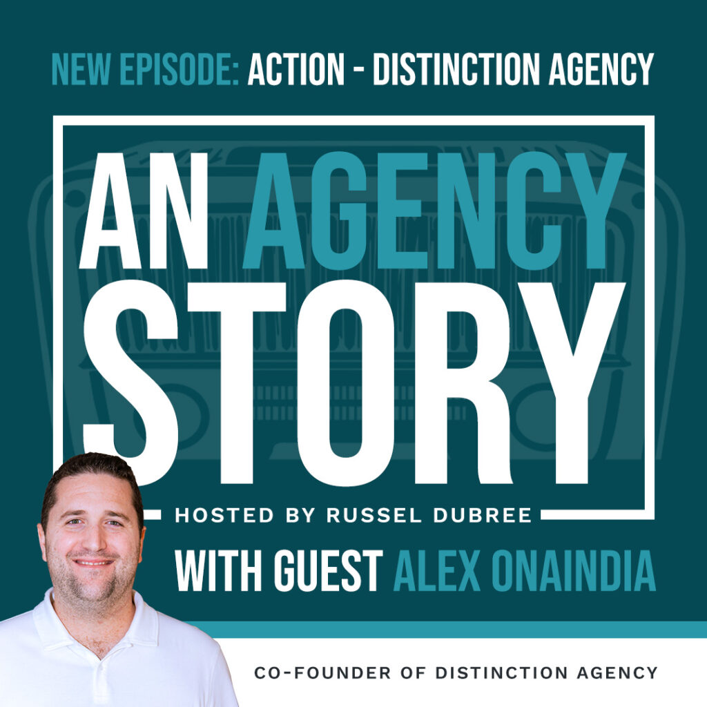 Episode graphic for "An Agency Story" podcast with Alex Onaindia - title Action - Hosted by Russel Dubree - picture of Alex in the lower right corner smiling.