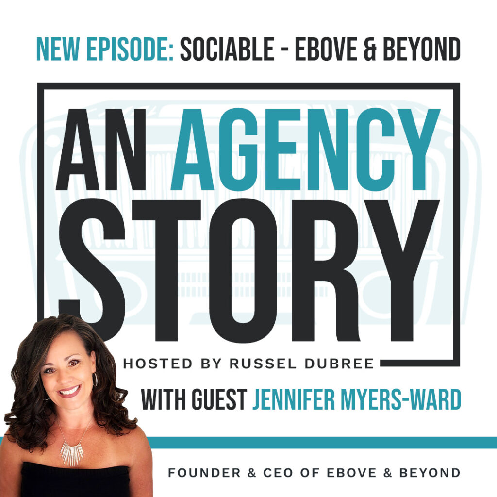 Episode graphic for "An Agency Story" podcast with Jennifer Myers-Ward - title Sociable - Hosted by Russel Dubree - picture of Jennifer smiling in the lower right corner with black hair and a black tube top.