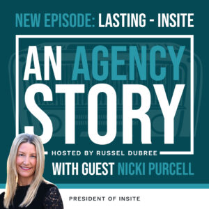 Episode graphic for "An Agency Story" podcast with Nicki Purcell - title Lasting - Hosted by Russel Dubree - picture of Nicki smiling in the lower right corner with blonde hair and black blouse.