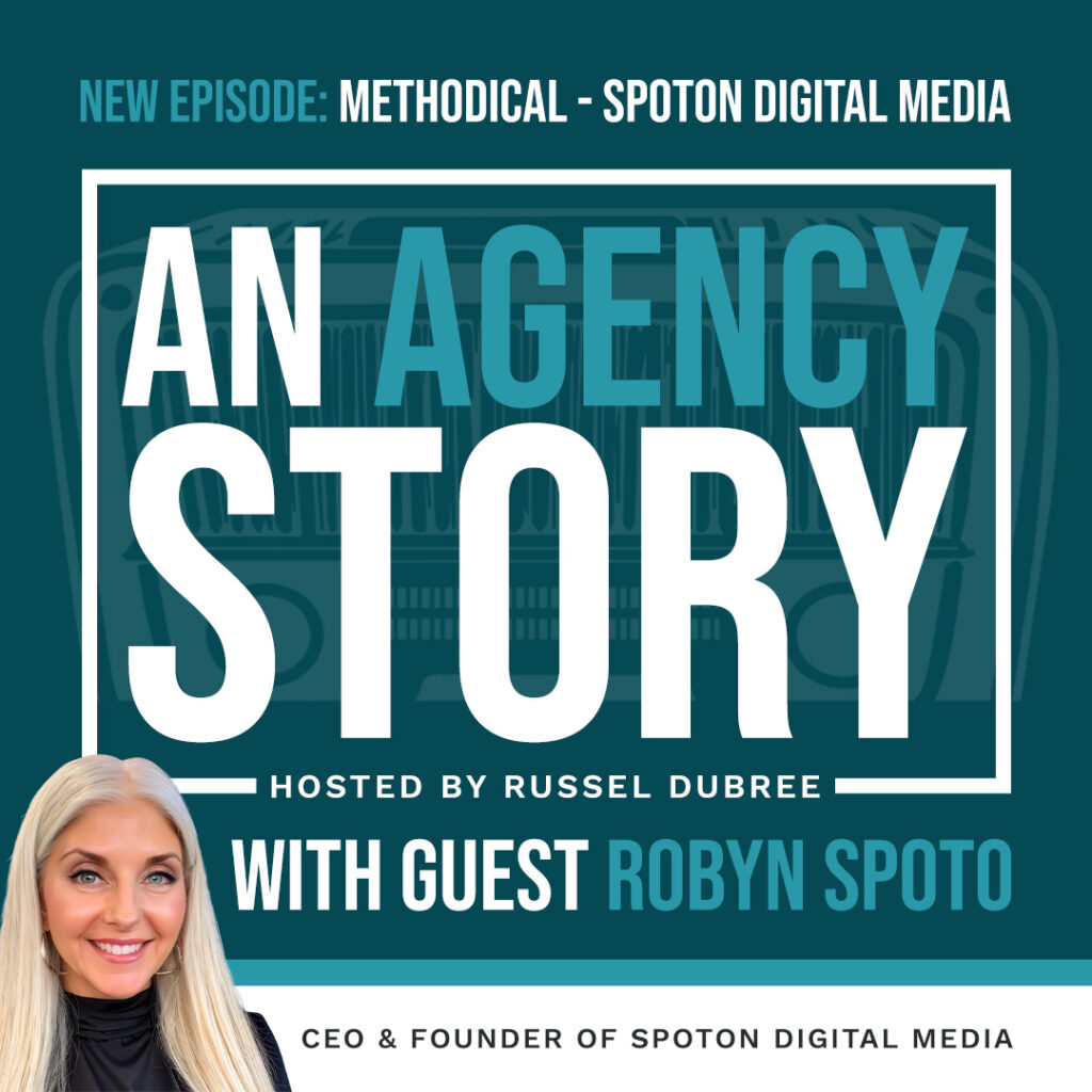 Episode graphic for "An Agency Story" podcast with Robyn Spoto - title Methodical - Hosted by Russel Dubree - picture of Robyn smiling in the lower right corner with blonde hair and black blouse.