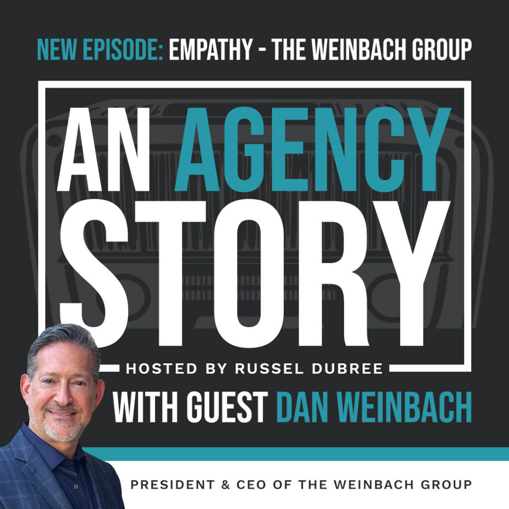 Episode graphic for "An Agency Story" podcast with Dan Weinbach - title Empathy - Hosted by Russel Dubree - picture of Dan in the lower right corner smiling.