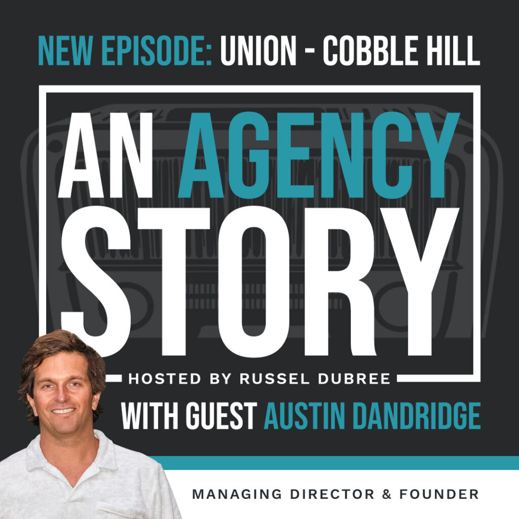 Episode graphic for "An Agency Story" podcast with Austin Dandridge - title Union - Hosted by Russel Dubree - picture of Austin smiling in the lower right corner.