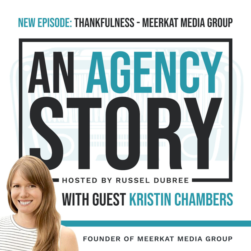 Episode graphic for "An Agency Story" podcast with Kristin Chambers - title Thankfulness - Hosted by Russel Dubree - picture of Kristin smiling in the lower right corner.