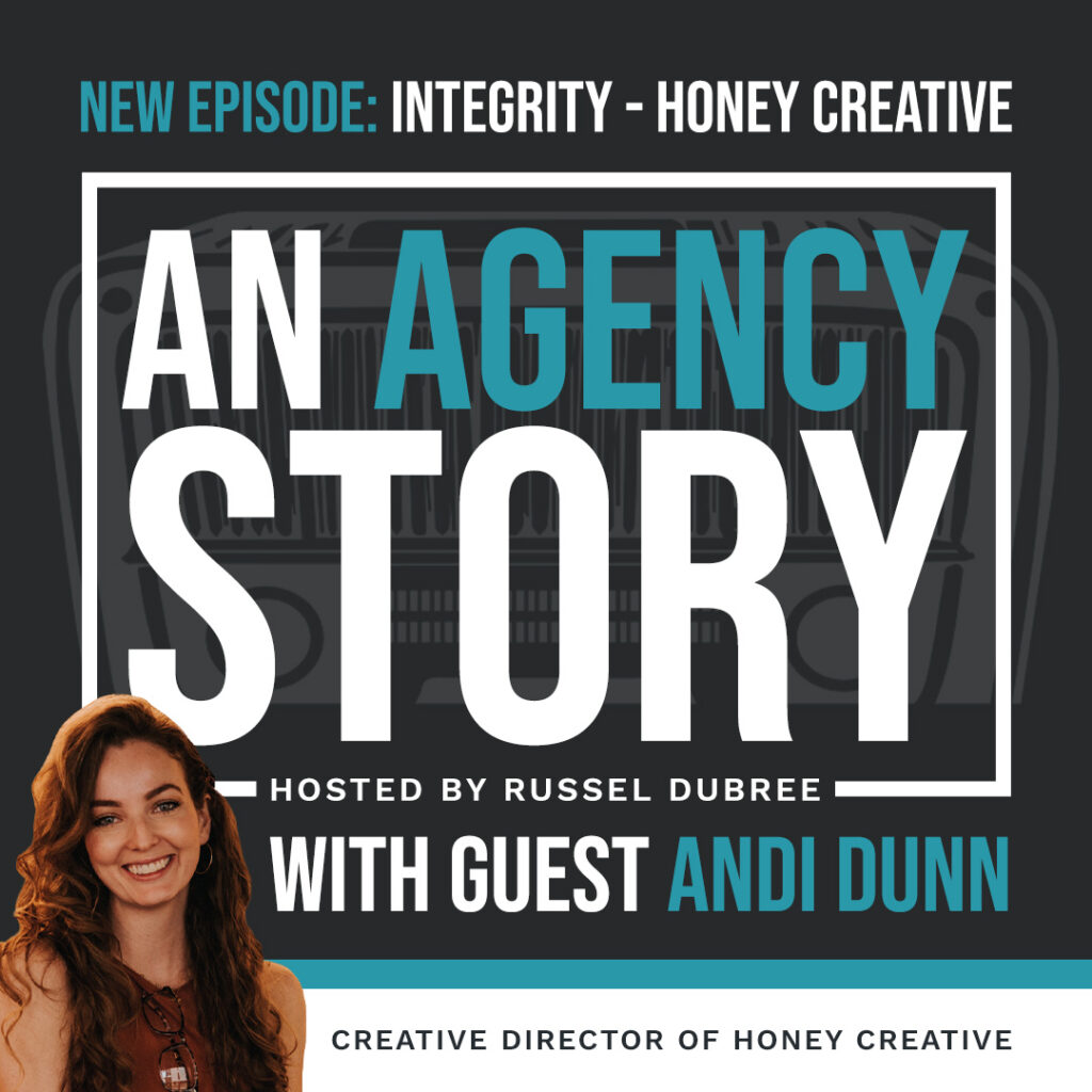 Episode graphic for "An Agency Story" podcast with Andi Dunn - title Integrity - Hosted by Russel Dubree - picture of Andi smiling in the lower right corner.