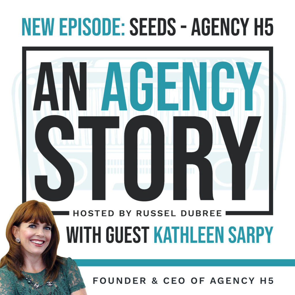 Episode graphic for "An Agency Story" podcast with Kathleen Sarpy - title Seeds - Hosted by Russel Dubree - picture of Kathleen smiling in the lower right corner.