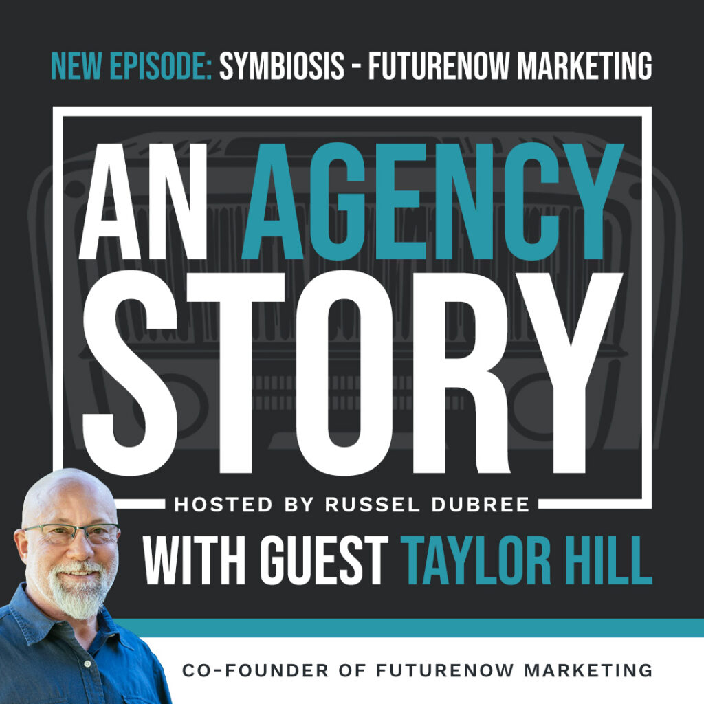 Episode graphic for "An Agency Story" podcast with Taylor Hill - title Symbiosis - Hosted by Russel Dubree - picture of Taylor smiling in the lower right corner.