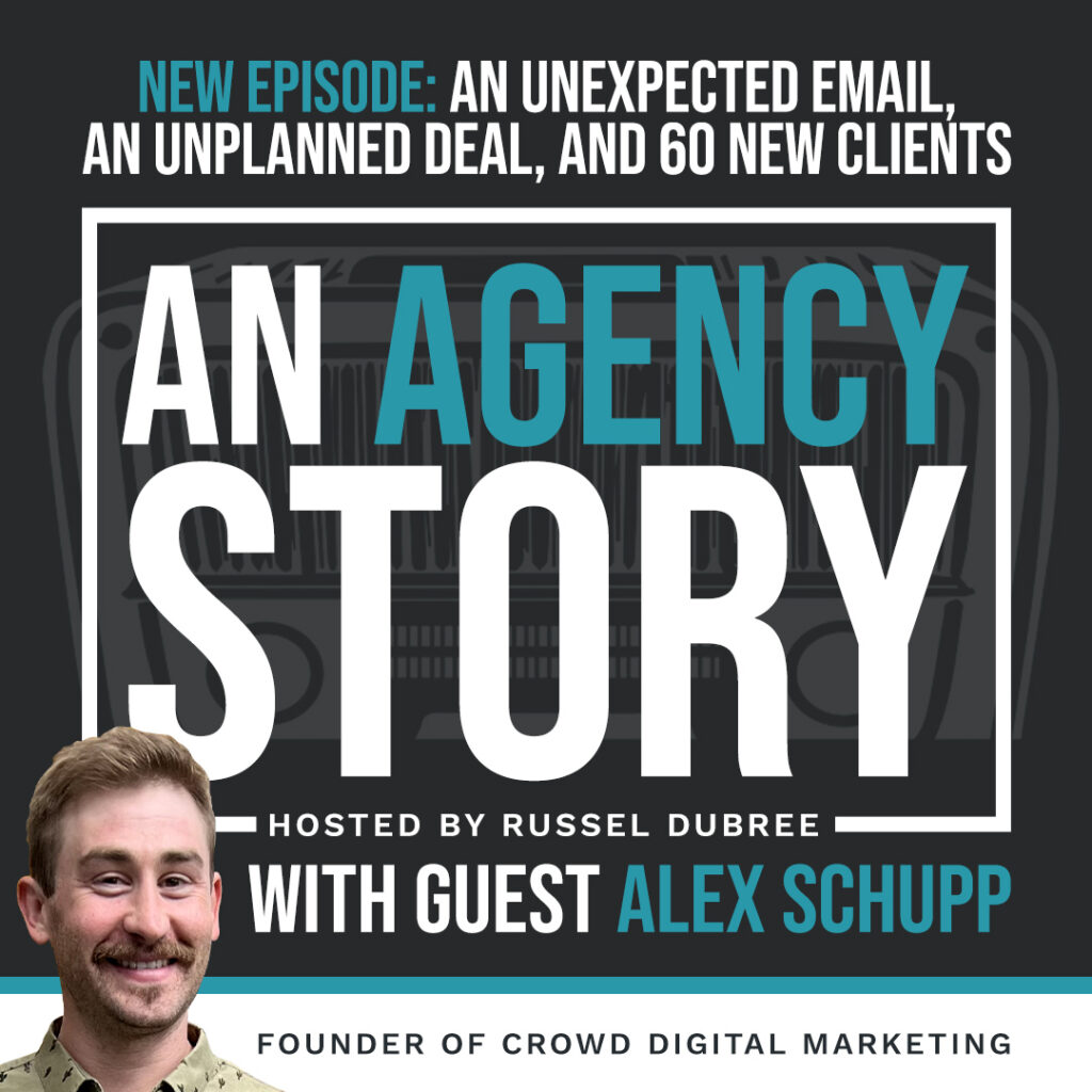 Podcast episode cover for 'A Cold Email Turned into an Agency Acquisition.' Features guest Alex Schupp of Crowd Digital Marketing, discussing how an unexpected email led to acquiring 60 new clients. Background includes business growth imagery with email and acquisition-themed visuals. Hosted by Russel Dubree on An Agency Story.