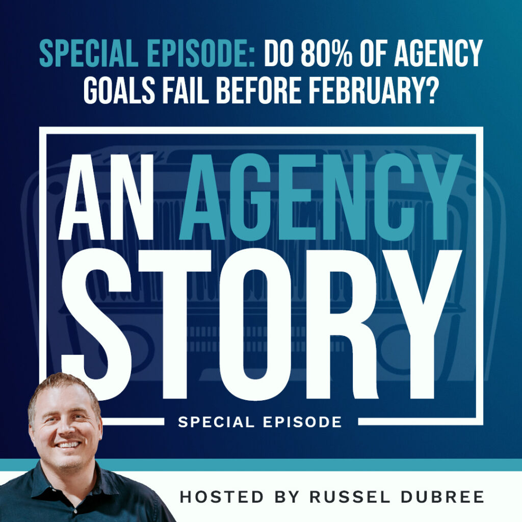 Text: Special Episode: Do 80% of Agency Goals Fail Before February - An Agency Story Hosted by Russel Dubree Picture of Russel Dubree - white male, short brown hair, black shirt on blue background