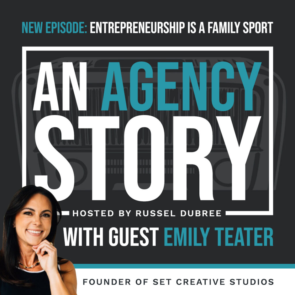 Text: New Episode: Entrepreneurship is a Family Sport - An Agency Story - Hosted by Russel Dubree - with Guest Emily Teater - Founder of Set Creative Studios - picture of Emily in lower left corner - long brown hair, Caucasian in a black tank topp